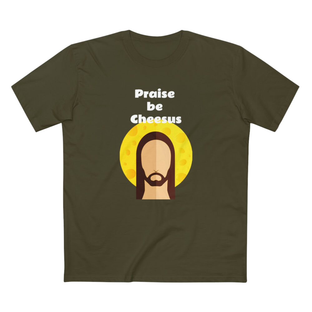 Praise Be Cheesus Unisex T-Shirt - Army