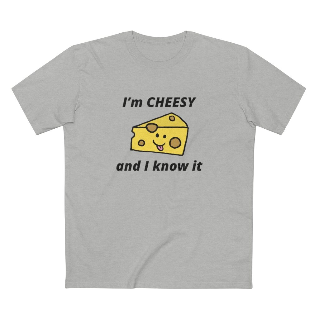 I'm Cheesy and I Know It Unisex T-Shirt - Athletic Heather