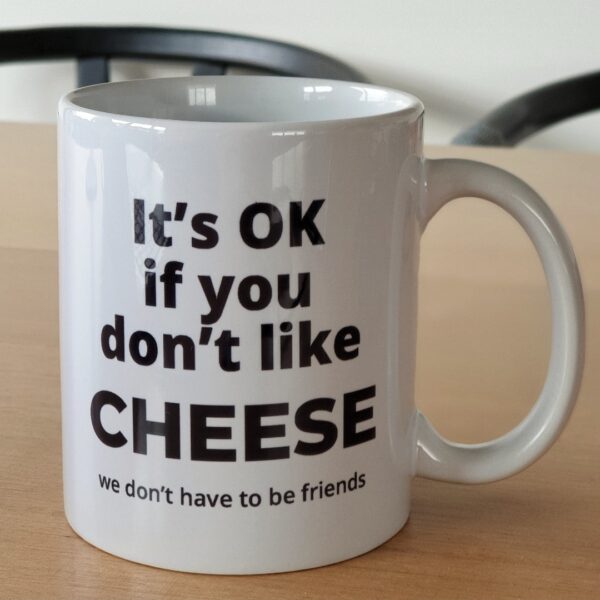 The Cheese Wanker mug with It's OK if You Don't Like Cheese print