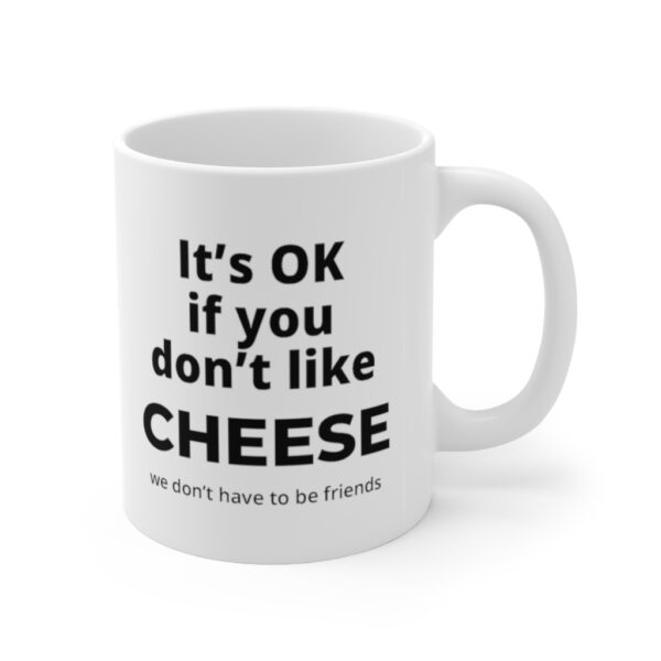 It's OK If You Don't Like Cheese Coffee Mug