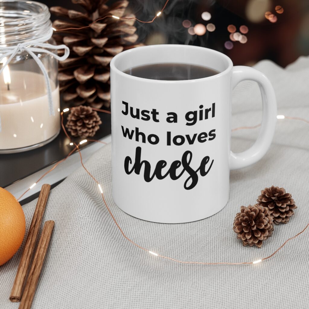 Just A Girl Who Loves Cheese Coffee Mug Lifestyle - Hot Coffee