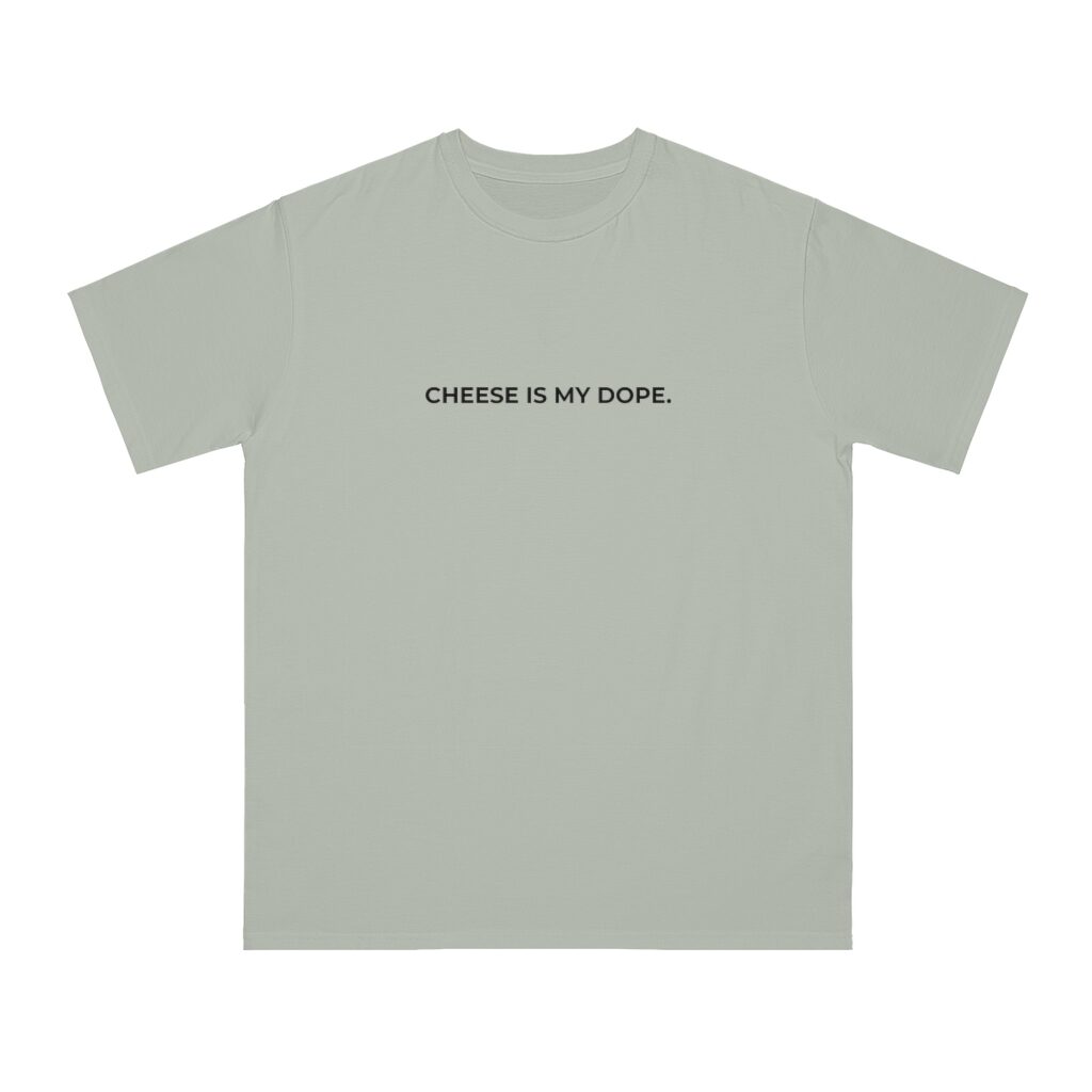 Cheese Is My Dope Unisex Top - Dolphin
