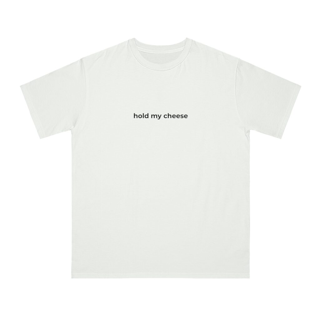 Hold My Cheese Unisex Top - White