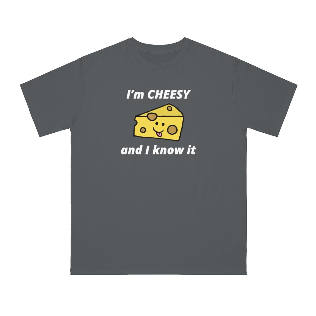I'm Cheesy and I Know It Unisex Top - Charcoal