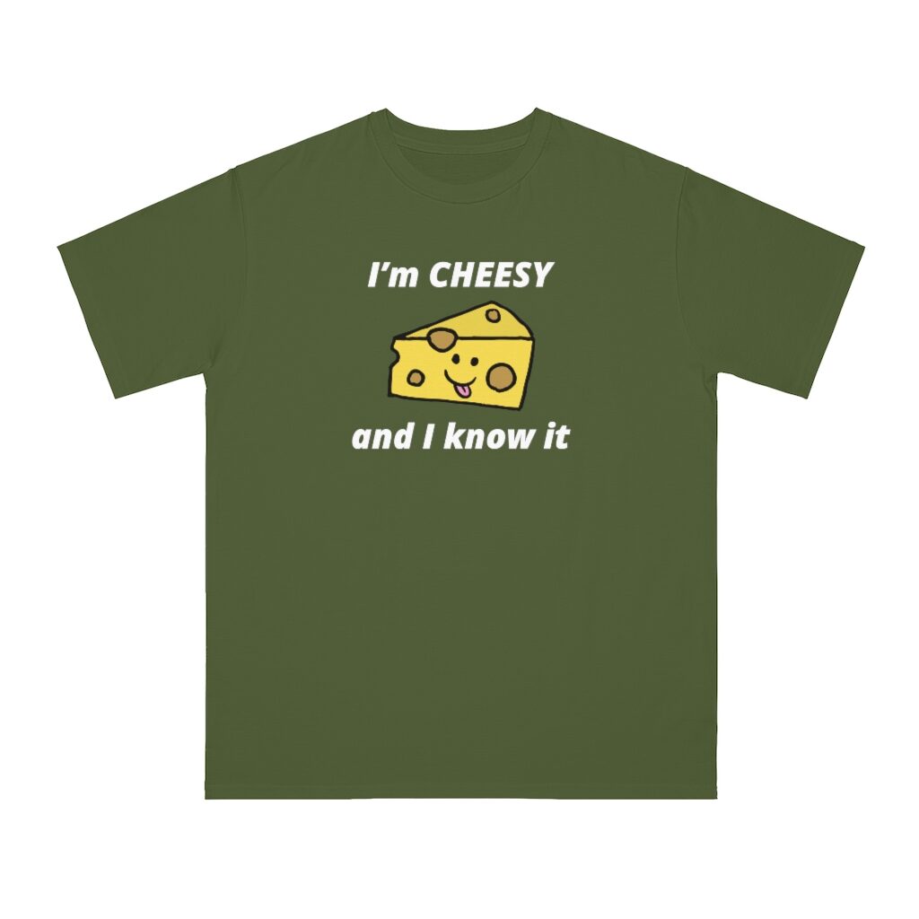 I'm Cheesy and I Know It Unisex Top - Olive