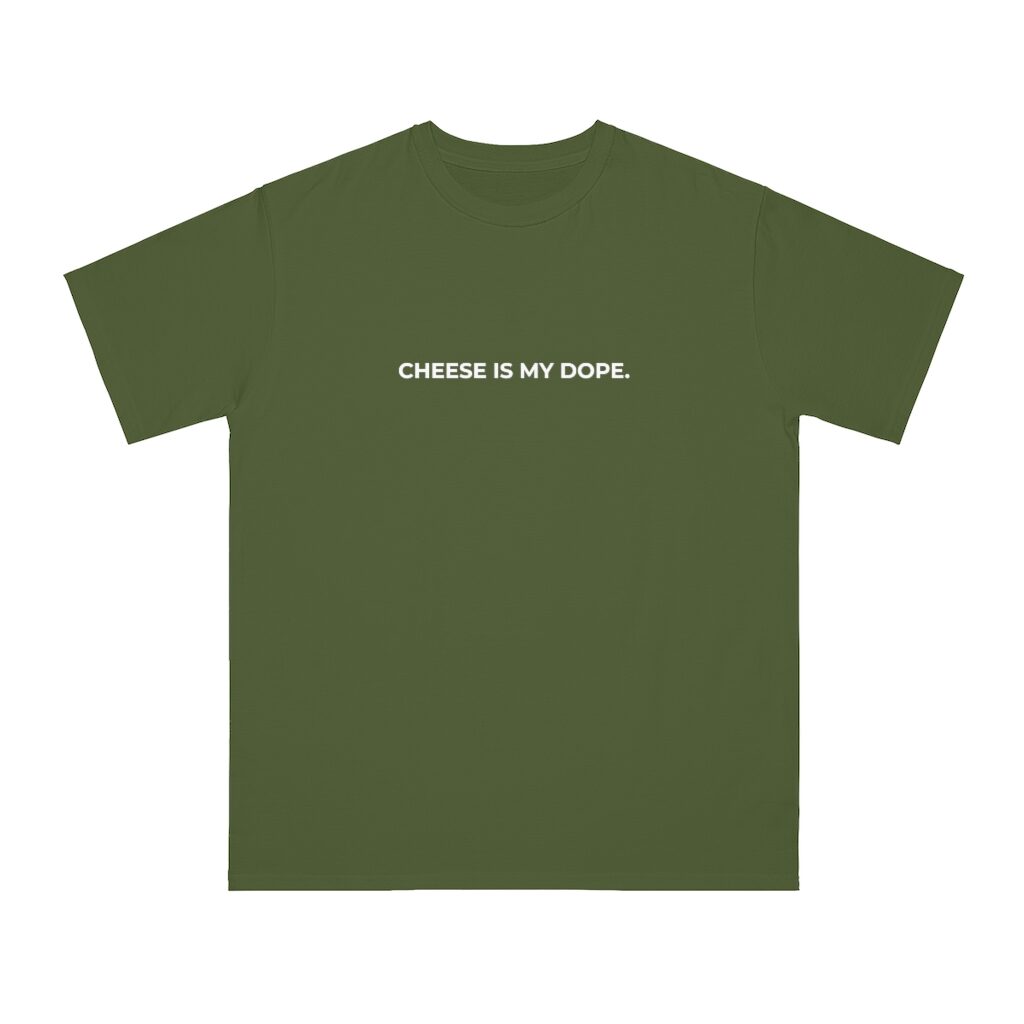 Cheese Is My Dope Unisex Top - Olive