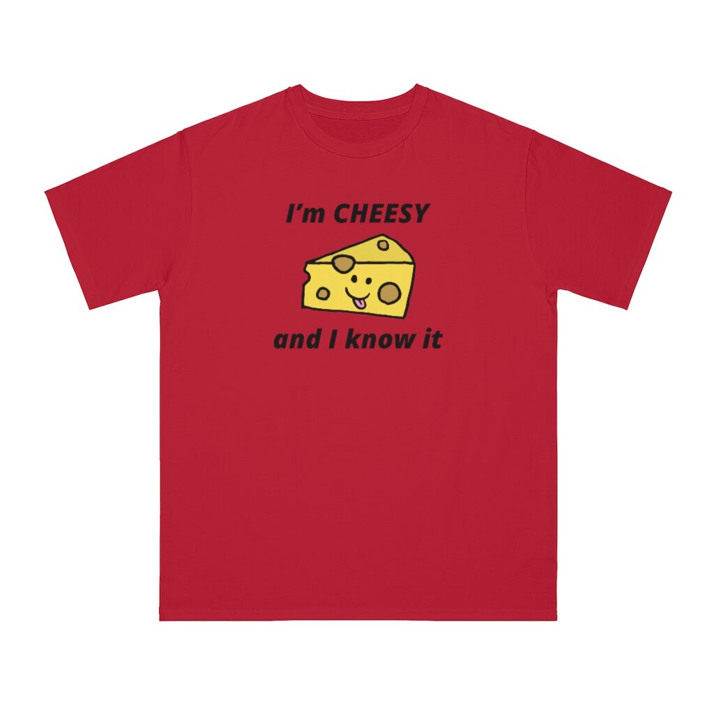 I'm Cheesy and I Know It Unisex Top - Red Pepper