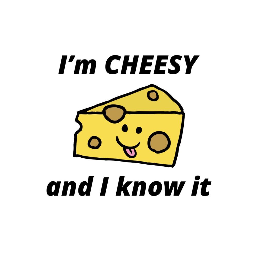 I'm Cheesy & I Know It Top Print