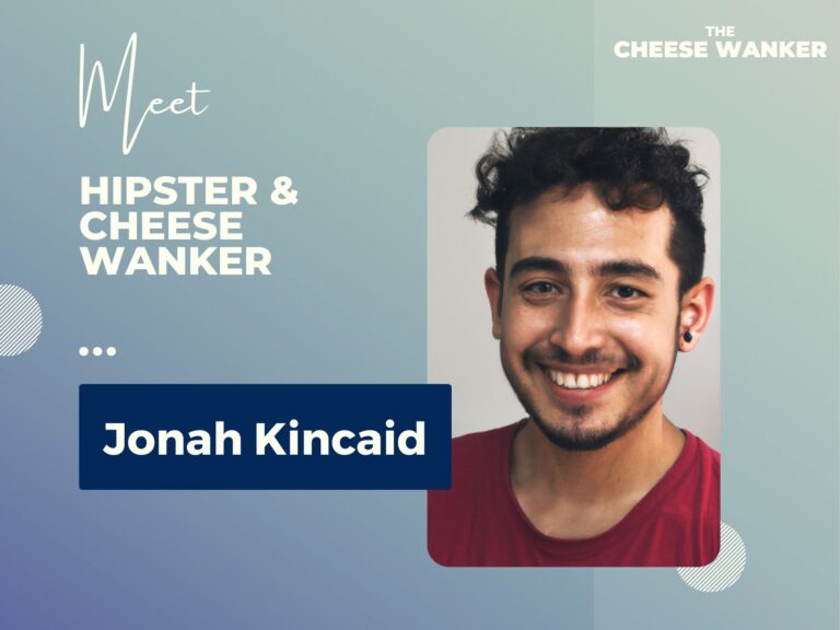 Jonah Hipster & Cheese Wanker