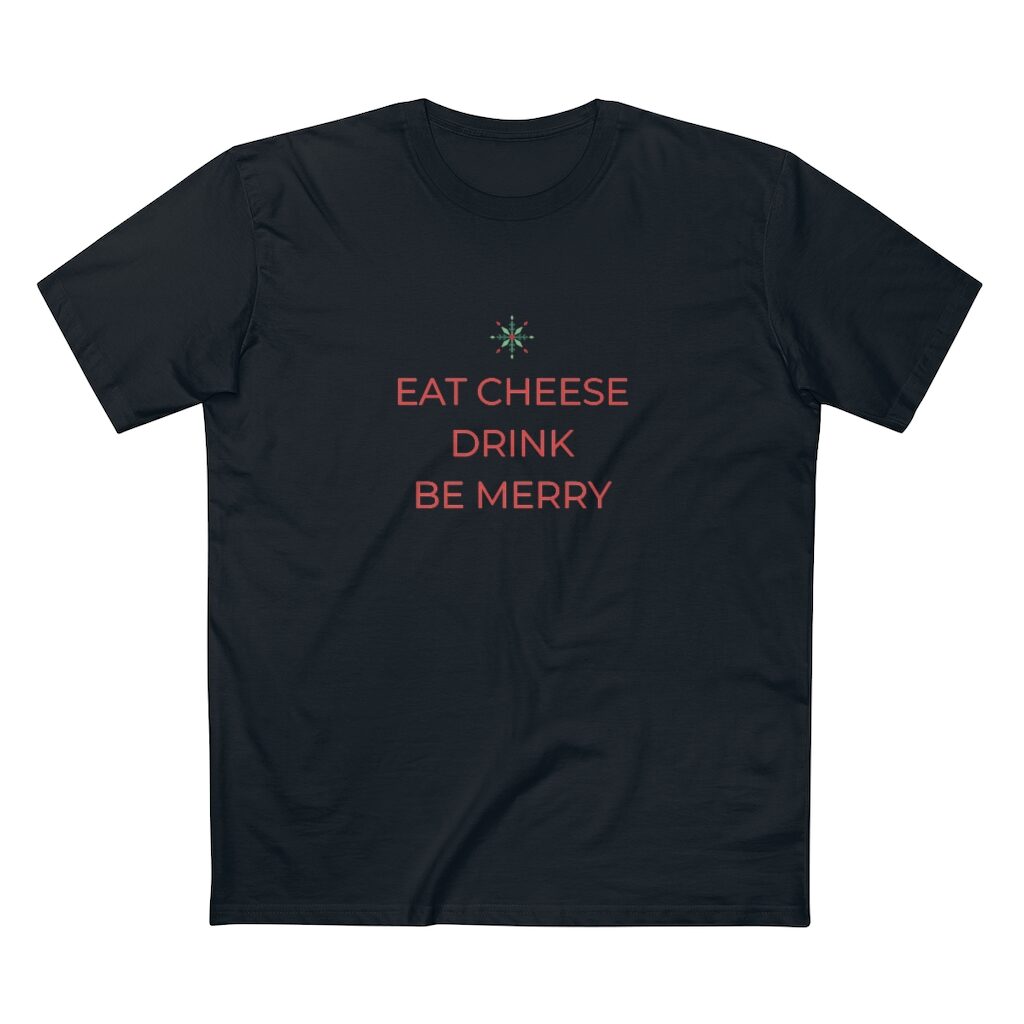 Eat Cheese Drink Be Merry T-Shirt Unisex - Black