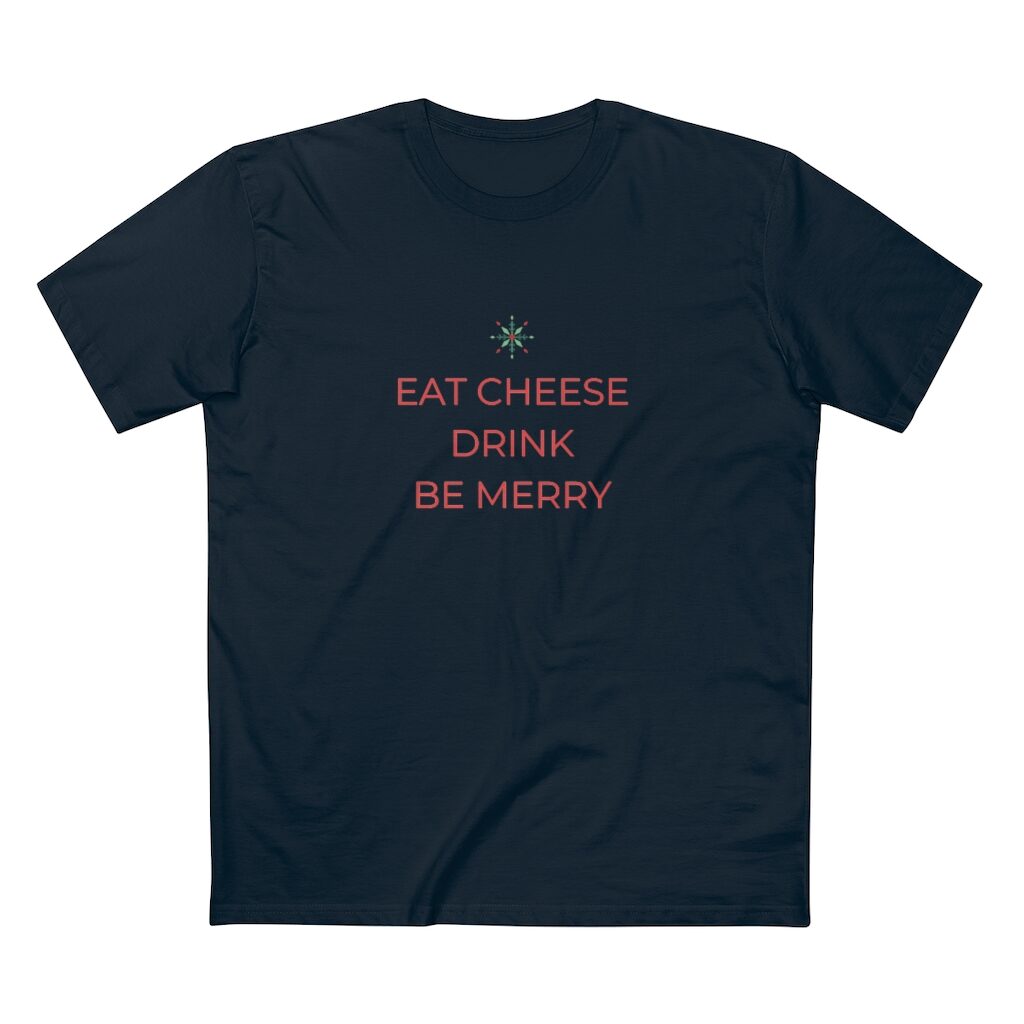 Eat Cheese Drink Be Merry T-Shirt Unisex - Navy
