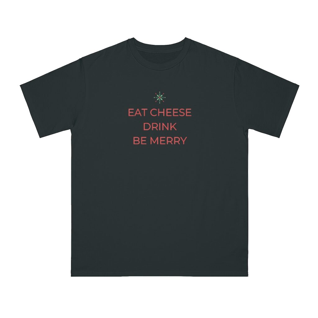Eat Cheese Drink Be Merry Christmas Unisex Top - Black