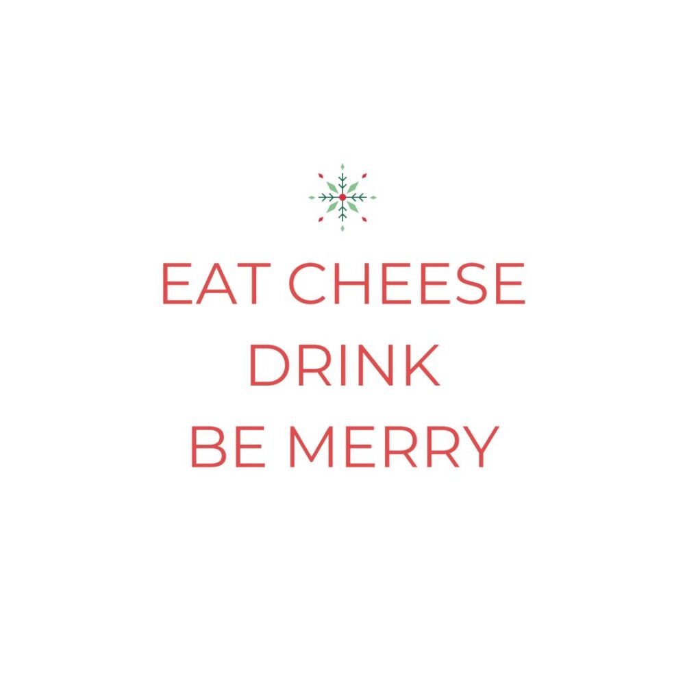 Eat Cheese Drink Be Merry Top Print