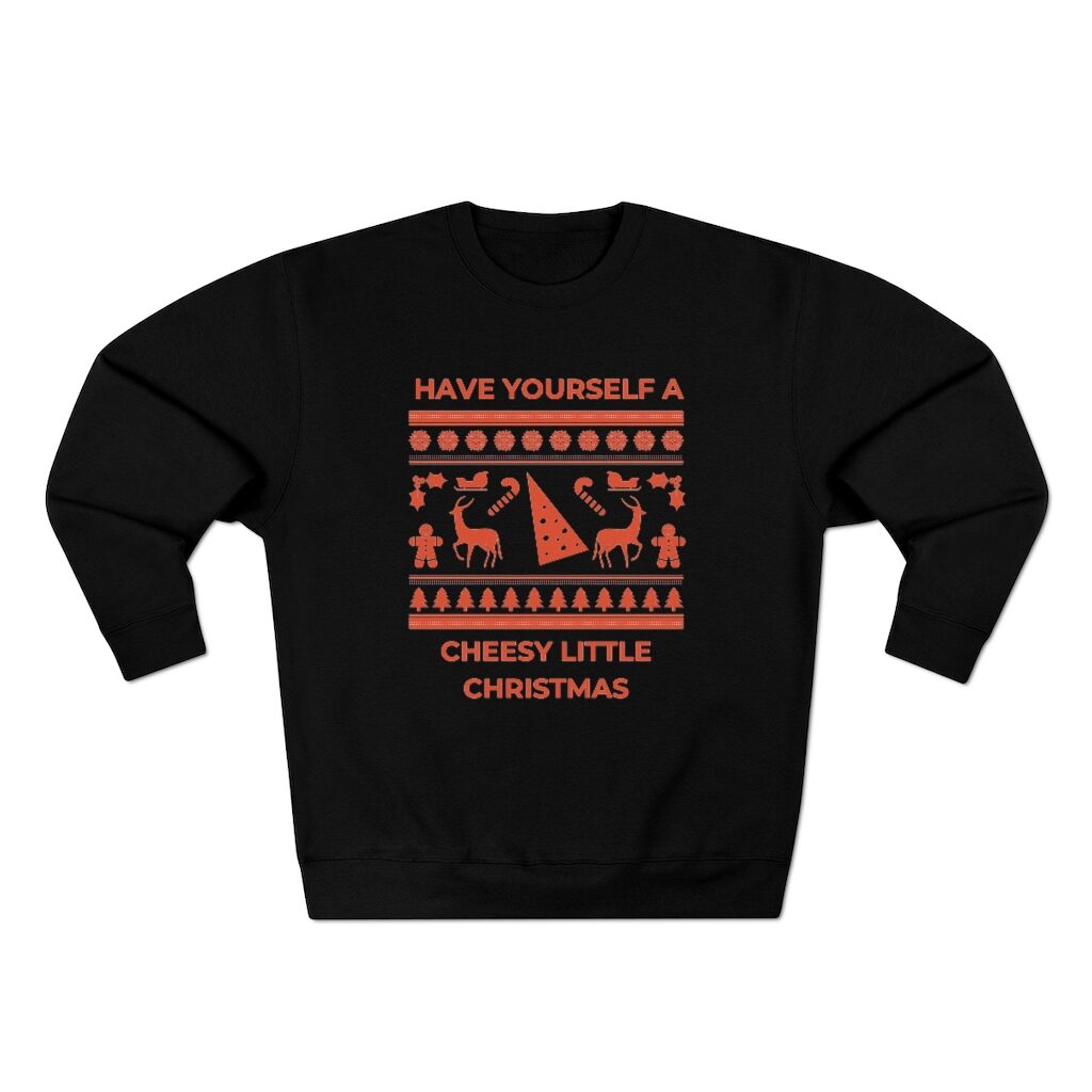 Have Yourself A Cheesy Little Christmas Ugly Sweater - Black