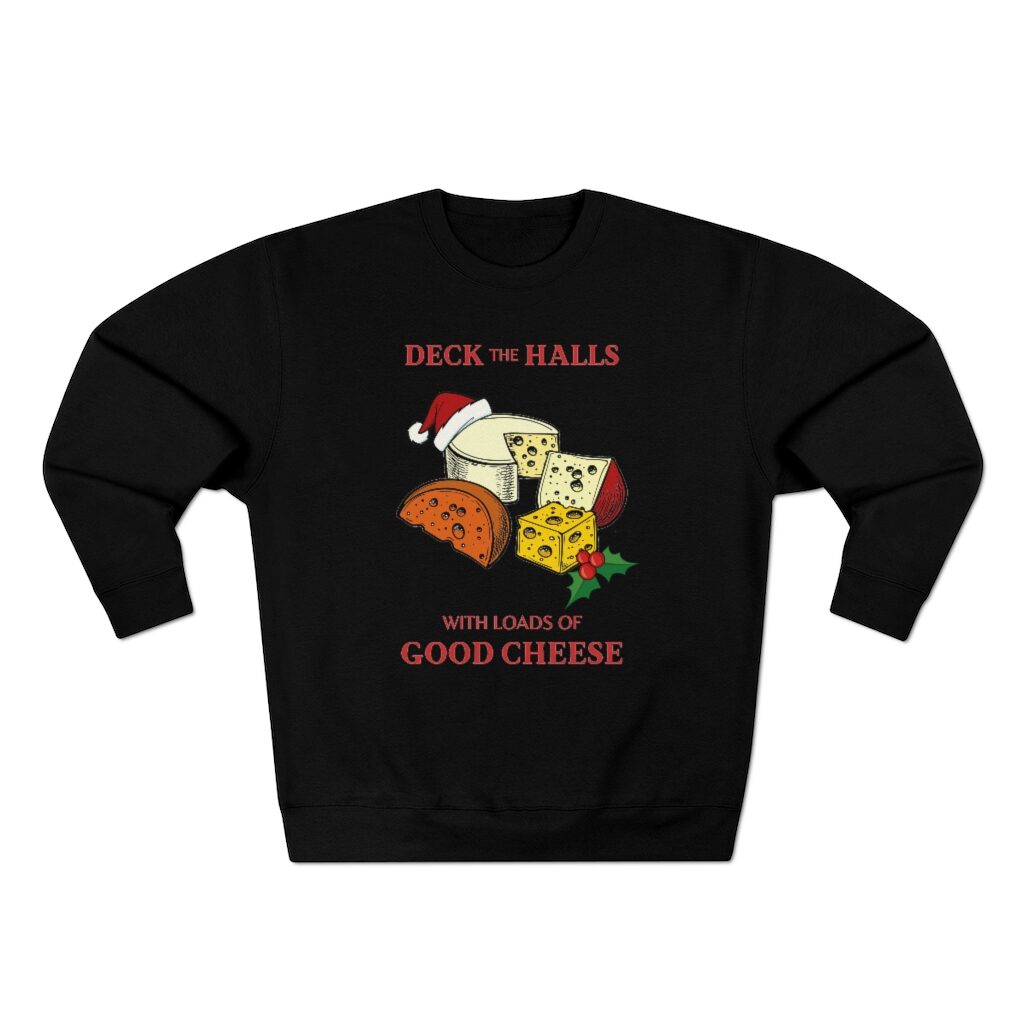Deck The Halls With Loads Of Good Cheese Christmas Sweater - Black