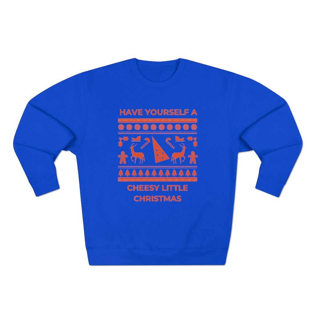 Have Yourself A Cheesy Little Christmas Ugly Sweater - Royal Blue