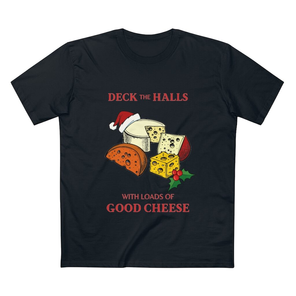Deck The Halls With Loads Of Good Cheese Unisex T-Shirt - Black