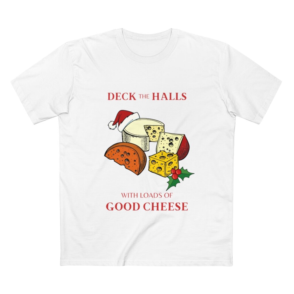 Deck The Halls With Loads Of Good Cheese Unisex T-Shirt - White