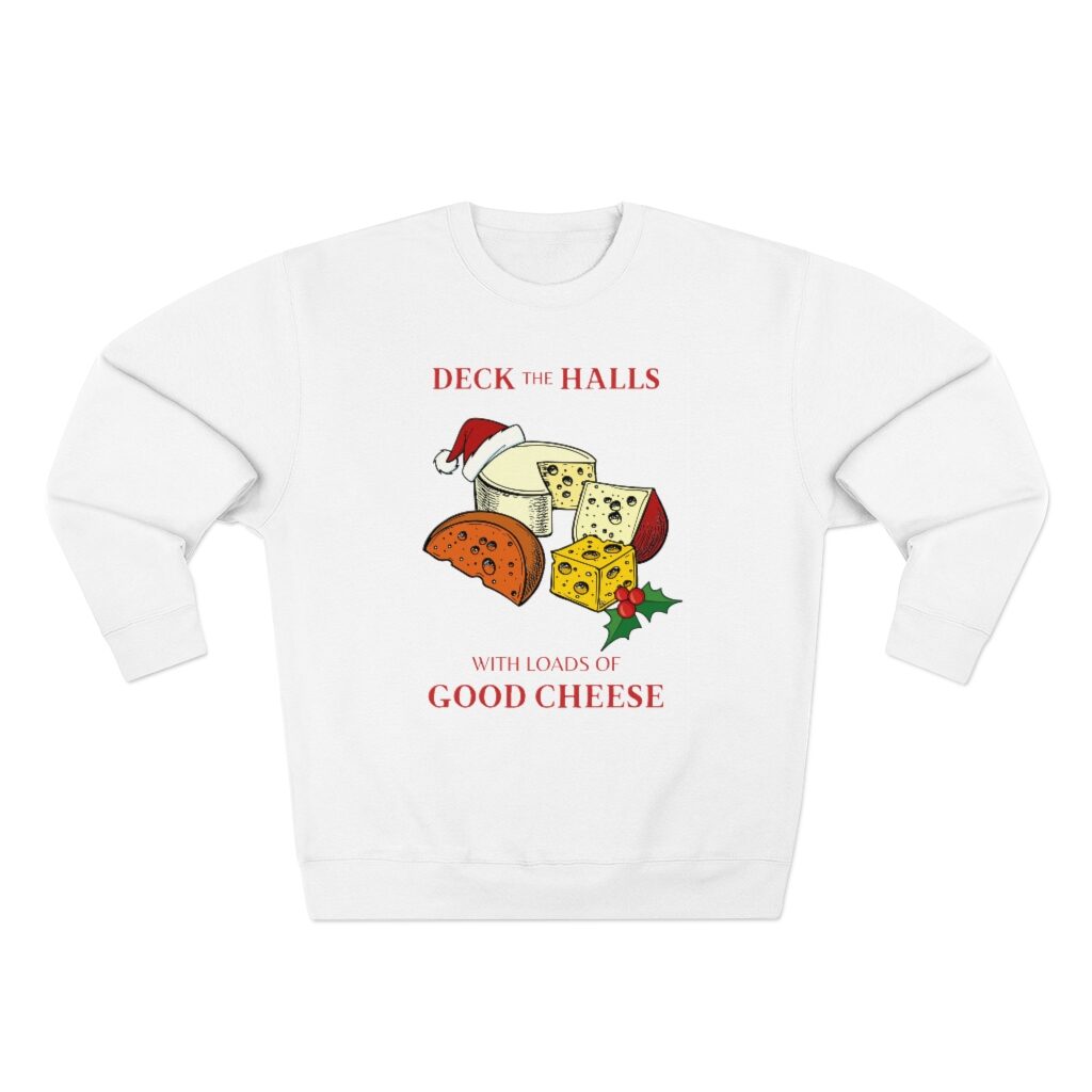 Deck The Halls With Loads Of Good Cheese Christmas Sweater - Whtie