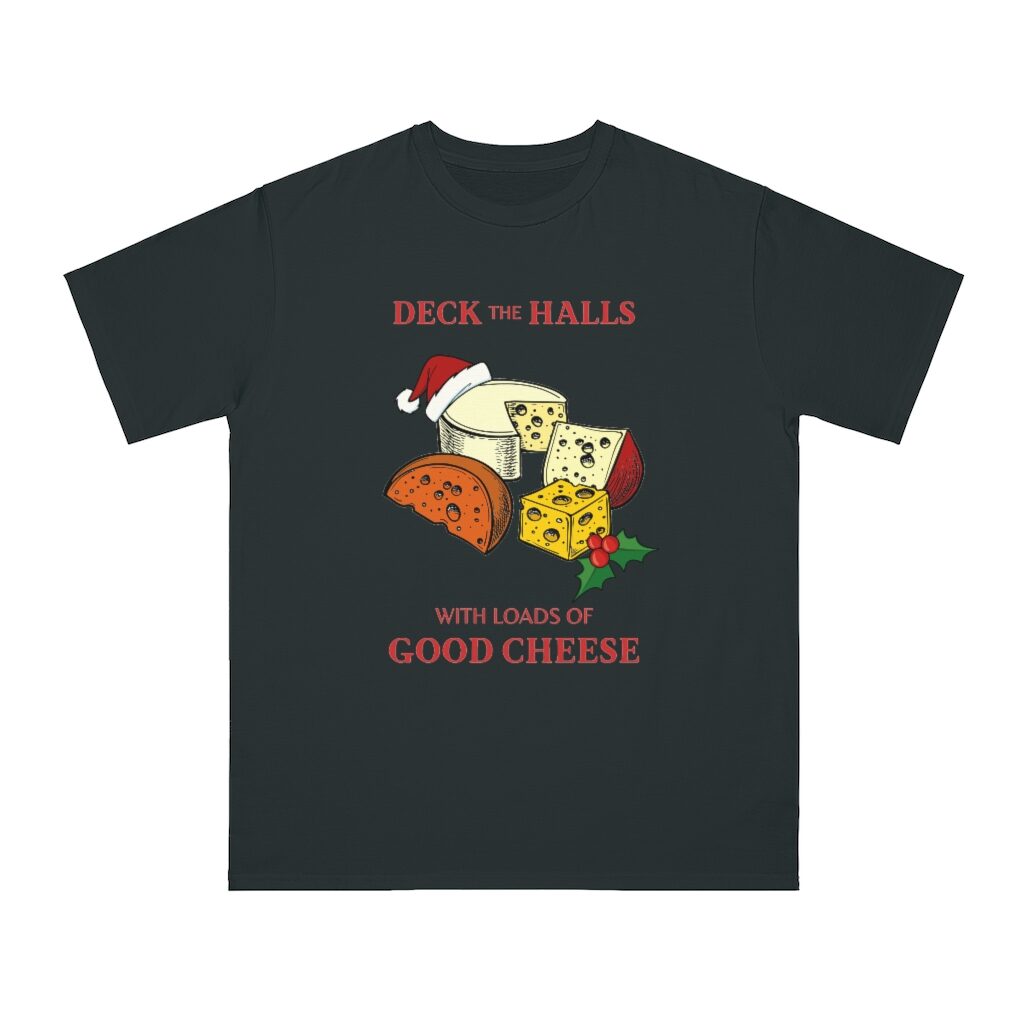 Deck The Halls With Loads Of Good Cheese Unisex Top - Black