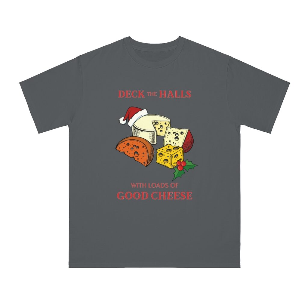 Deck The Halls With Loads Of Good Cheese Unisex Top - Charcoal