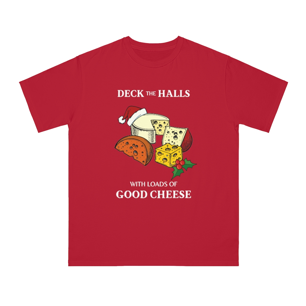 Deck The Halls With Loads Of Good Cheese Unisex Top