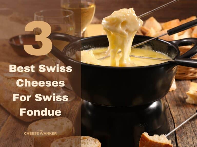 3 Best Cheeses For Swiss Fondue