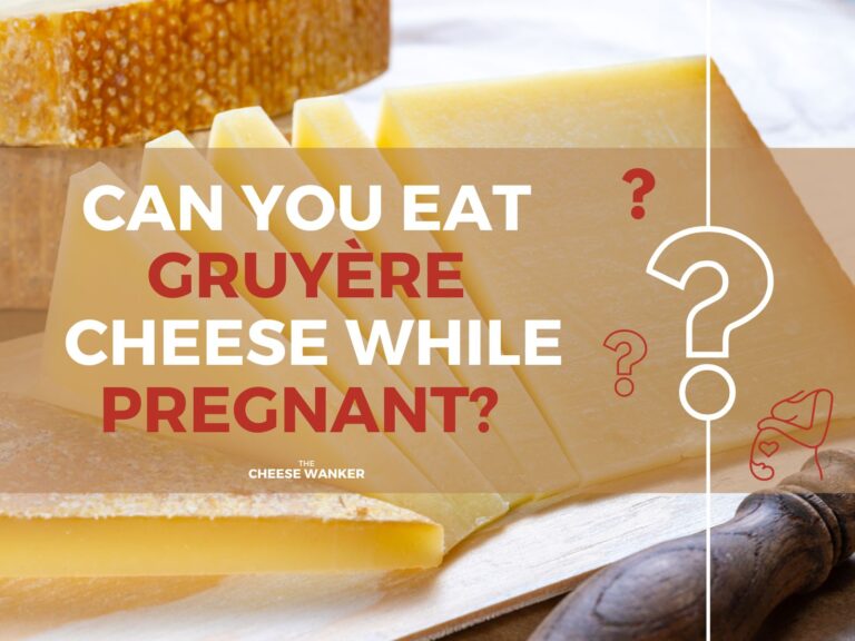 Gruyère Can You Eat While Pregnant