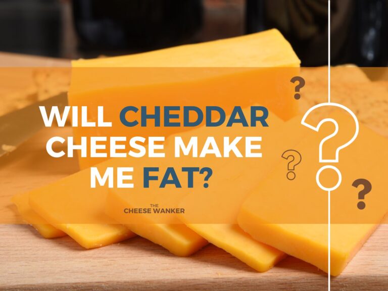 Will Cheddar Cheese Make Me Fat