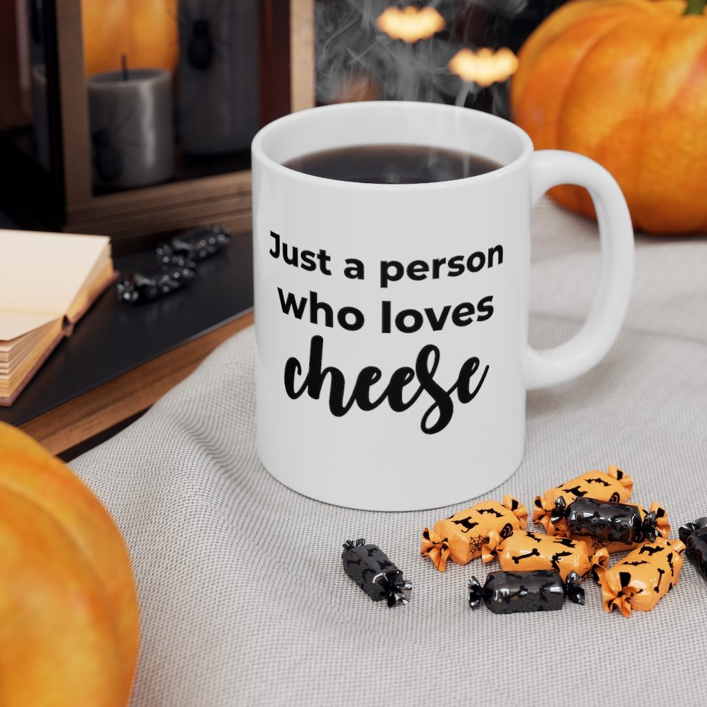 Just A Person Who Loves Cheese Mug Lifestyle Halloween