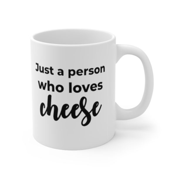 White ceramic Just A Person Who Loves Cheese Coffee Mug by The Cheese Wanker