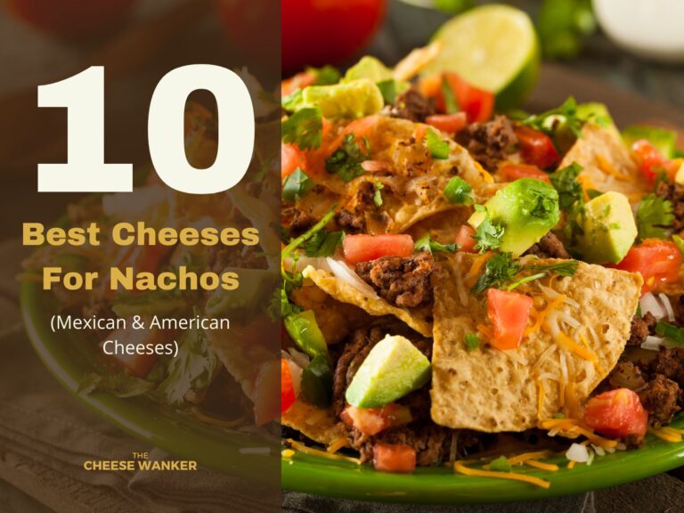 10 Best Cheeses For Nachos (Mexican & American Cheeses)