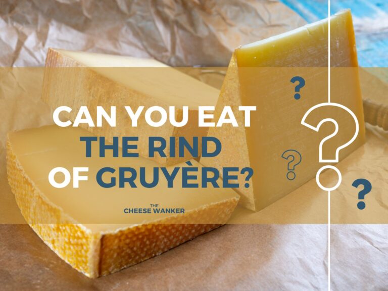 Gruyère Can You Eat The Rind