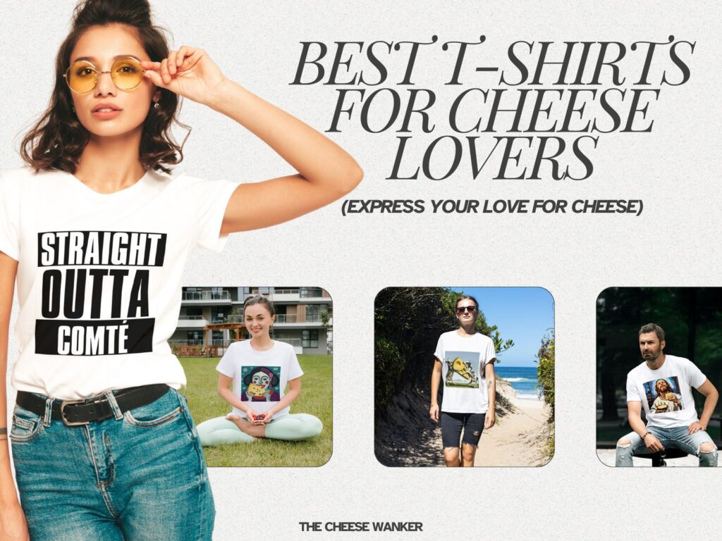 Best T-Shirts For Cheese Lovers (Express Your Love for Cheese)